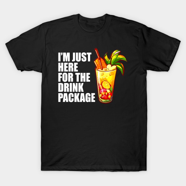 I'm Just Here For The Drink Package - Cruise Vacation T-Shirt by BDAZ